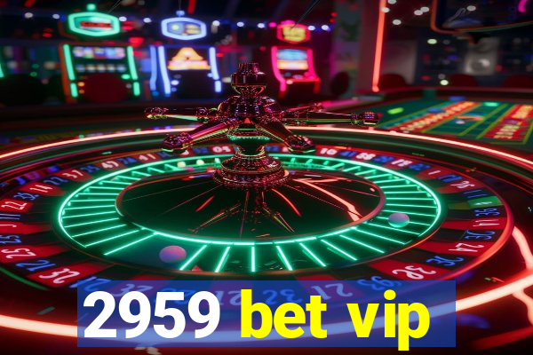 2959 bet vip